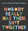 Nobody Really Has Their Sh*t Together Book