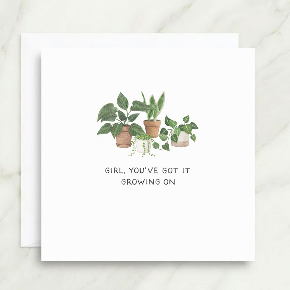 Girl You’ve Got It Growing On Card