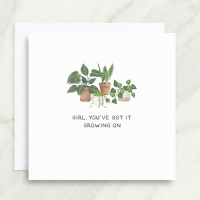 Girl You’ve Got It Growing On Card