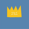 King of All Dads Card