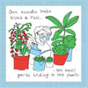 Life of a Gardener Talking to Plants Card