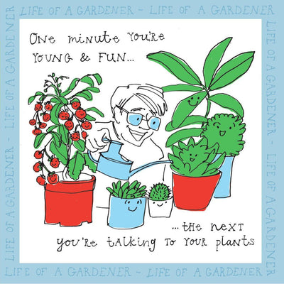 Life of a Gardener Talking to Plants Card